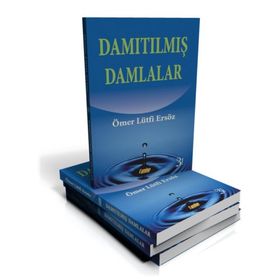 Damıtılmış Damlalar - Ömer Lütfi Ersöz