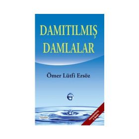 Damıtılmış Damlalar - Ömer Lütfi Ersöz