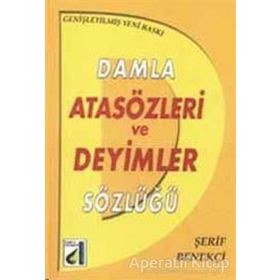DAMLA ATASÖZLERI VE DEYIMLER SÖZLÜĞÜ - ŞERIF BENEKÇI
