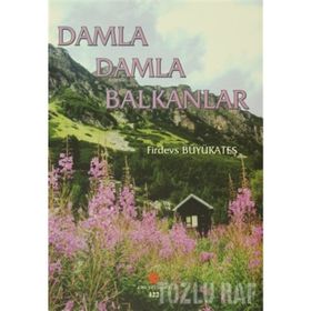 Damla Damla Balkanlar - Firdevs Büyükateş