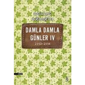 Damla Damla Günler 4 / 1990-1996 Adalet Ağaoğlu