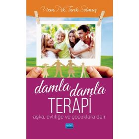 Damla Damla Terapi Aşka Evliliğe ve Çocuklara Dair - Tarık Solmuş