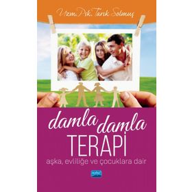 Damla Damla Terapi Aşka Evliliğe ve Çocuklara Dair - Tarık Solmuş