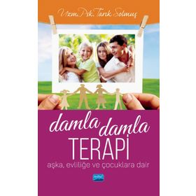 Damla Damla Terapi Aşka Evliliğe ve Çocuklara Dair - Tarık Solmuş