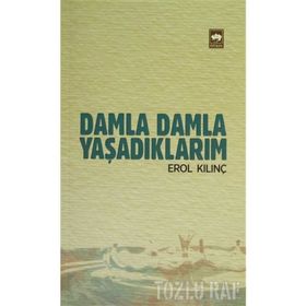 DAMLA DAMLA YAŞADIKLARIM - EROL KILINÇ