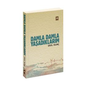 DAMLA DAMLA YAŞADIKLARIM - EROL KILINÇ
