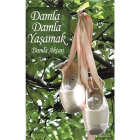 Damla Damla Yaşamak - Damla Aktan