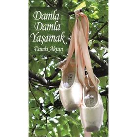 Damla Damla Yaşamak - Damla Aktan