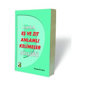 DAMLA EŞ VE ZIT ANLAMLI KELIMELER SÖZLÜĞÜ - NIZAMETTIN AKSU
