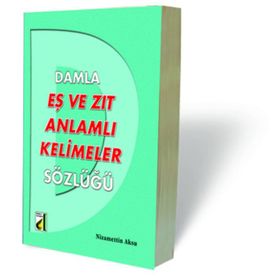 DAMLA EŞ VE ZIT ANLAMLI KELIMELER SÖZLÜĞÜ - NIZAMETTIN AKSU