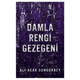 Damla Rengi Gezegeni - Ali Acar Sungurbey