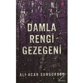 Damla Rengi Gezegeni - Ali Acar Sungurbey