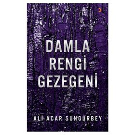 Damla Rengi Gezegeni - Ali Acar Sungurbey