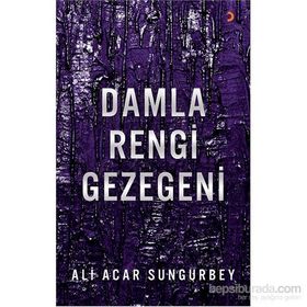 Damla Rengi Gezegeni - Ali Acar Sungurbey