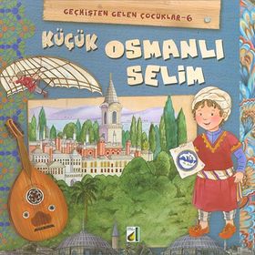 Damla Yayınevi (GEÇMİŞTEN GELEN ÇOCUKLAR-6) KÜÇÜK OSMANLI SELİM