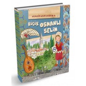 Damla Yayınevi (GEÇMİŞTEN GELEN ÇOCUKLAR-6) KÜÇÜK OSMANLI SELİM