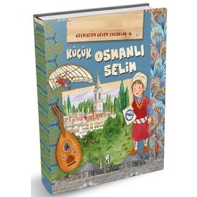 Damla Yayınevi (GEÇMİŞTEN GELEN ÇOCUKLAR-6) KÜÇÜK OSMANLI SELİM