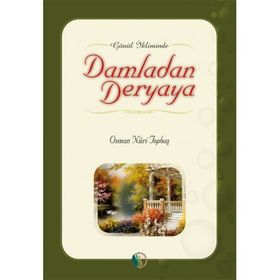 DAMLADAN DERYAYA GÖNÜL İKLİMİNDEN - OSMAN NURI TOPBAŞ