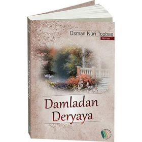 DAMLADAN DERYAYA GÖNÜL İKLİMİNDEN - OSMAN NURI TOPBAŞ