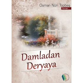 DAMLADAN DERYAYA GÖNÜL İKLİMİNDEN - OSMAN NURI TOPBAŞ