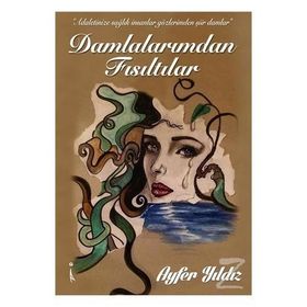 Damlalarımdan Fısıltılar - Ayfer Yıldz