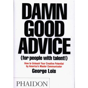 Damn Good Advice (for people with talent) - George Lois