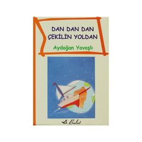 DAN DAN DAN ÇEKİLİN YOLDAN - AYDOĞAN YAVAŞLI