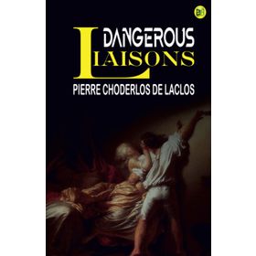 Dangerous Liaisons - Pierre Choderlos de Laclos