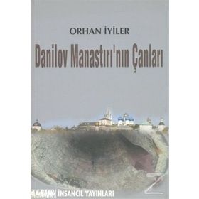 DANILOV MANASTIRI'NIN ÇANLARI - ORHAN İYİLER