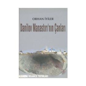 DANILOV MANASTIRI'NIN ÇANLARI - ORHAN İYİLER