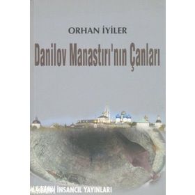 DANILOV MANASTIRI'NIN ÇANLARI - ORHAN İYİLER