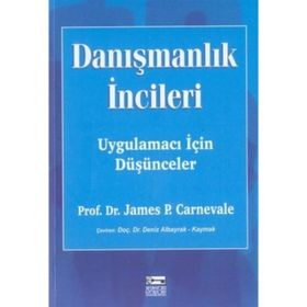 DANIŞMANLIK İNCİLERİ UYGULAMACI İÇİN DÜŞÜNCELER - JAMES P. CARNEVALE