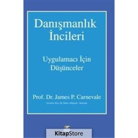 DANIŞMANLIK İNCİLERİ UYGULAMACI İÇİN DÜŞÜNCELER - JAMES P. CARNEVALE