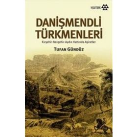 Danişmendli Türkmenler - Tufan Gündüz