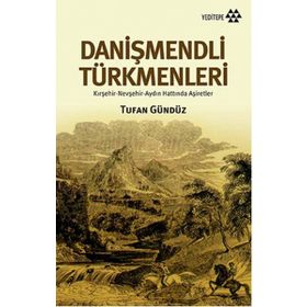 Danişmendli Türkmenler - Tufan Gündüz