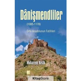 Danişmendliler 1085-1178 - Muharrem Kesik