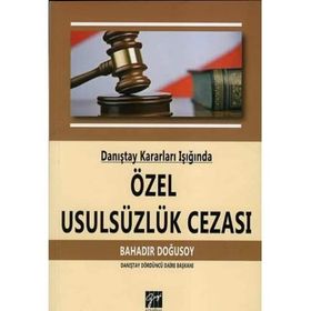 Danıştay Kararları Işığında Özel Usulsüzlük Cezası - Bahadır Doğusoy