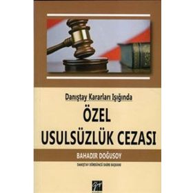 Danıştay Kararları Işığında Özel Usulsüzlük Cezası - Bahadır Doğusoy