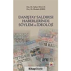 Danıştay Saldırısı Haberlerinde Söylem ve İdeoloji - Ayhan Selçuk - Mustafa Şeker