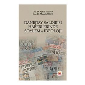 Danıştay Saldırısı Haberlerinde Söylem ve İdeoloji - Ayhan Selçuk - Mustafa Şeker