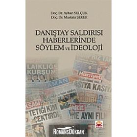 Danıştay Saldırısı Haberlerinde Söylem ve İdeoloji - Ayhan Selçuk - Mustafa Şeker