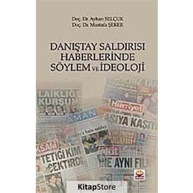 Danıştay Saldırısı Haberlerinde Söylem ve İdeoloji - Ayhan Selçuk - Mustafa Şeker