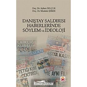 Danıştay Saldırısı Haberlerinde Söylem ve İdeoloji - Ayhan Selçuk - Mustafa Şeker