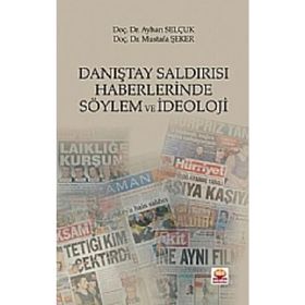 Danıştay Saldırısı Haberlerinde Söylem ve İdeoloji - Ayhan Selçuk - Mustafa Şeker