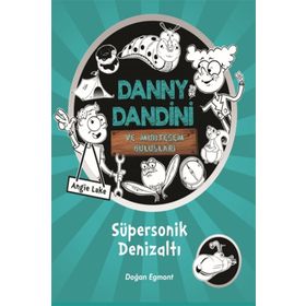 Danny Dandini ve Muhteşem Buluşları - Süpersonik Denizaltı - Kolektif