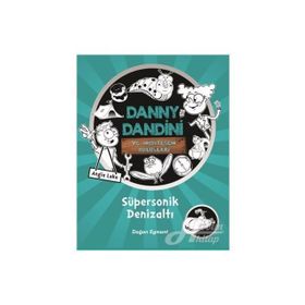 Danny Dandini ve Muhteşem Buluşları - Süpersonik Denizaltı - Kolektif