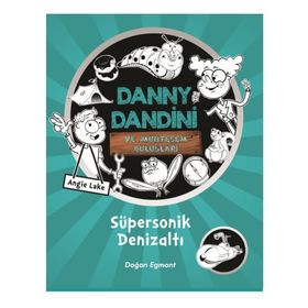 Danny Dandini ve Muhteşem Buluşları - Süpersonik Denizaltı - Kolektif