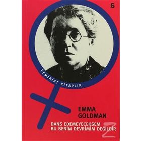 DANS EDEMEYECEKSEM BU BENIM DEVRIMIM DEĞİLDİR - EMMA GOLDMAN