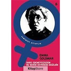 DANS EDEMEYECEKSEM BU BENIM DEVRIMIM DEĞİLDİR - EMMA GOLDMAN