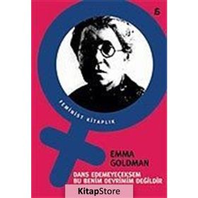 DANS EDEMEYECEKSEM BU BENIM DEVRIMIM DEĞİLDİR - EMMA GOLDMAN